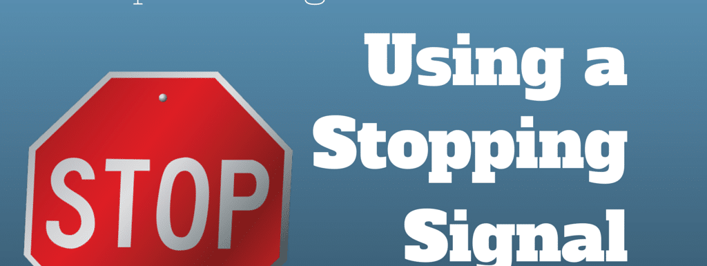 Stop wasting time and start using a stopping signal