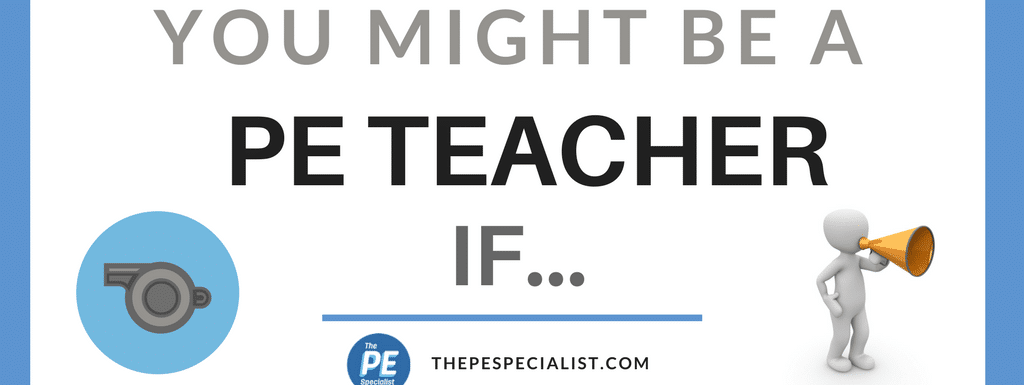 You Might Be A PE Teacher if…
