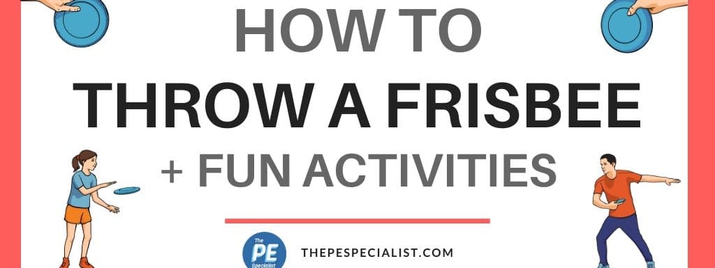 How to Throw a Frisbee + Fun Frisbee Activities for PE Class