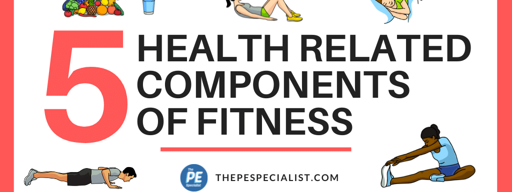 Teaching the 5 Components of Health Related Fitness