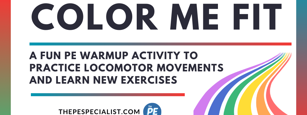 Color Me Fit | A Fun PE Warmup to Practice Locomotors and Learn Exercises